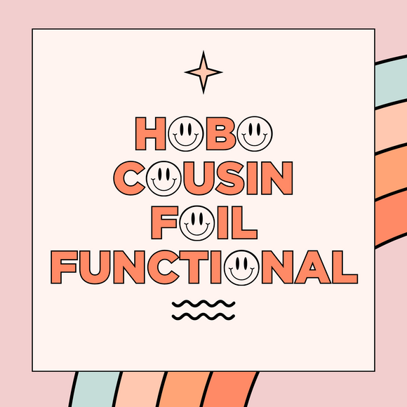 Hobo Cousin Foil Functional