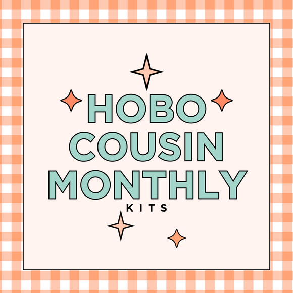 Hobo Cousin Monthly Kits