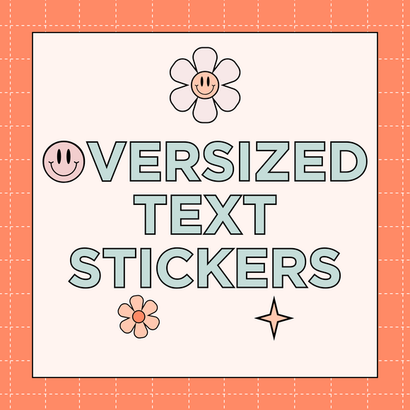 Oversized Text Stickers