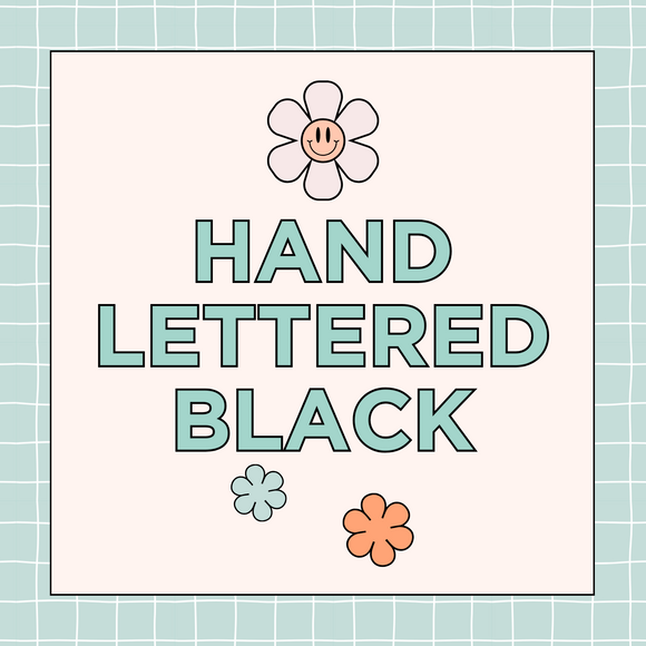 Hand Lettered Black 