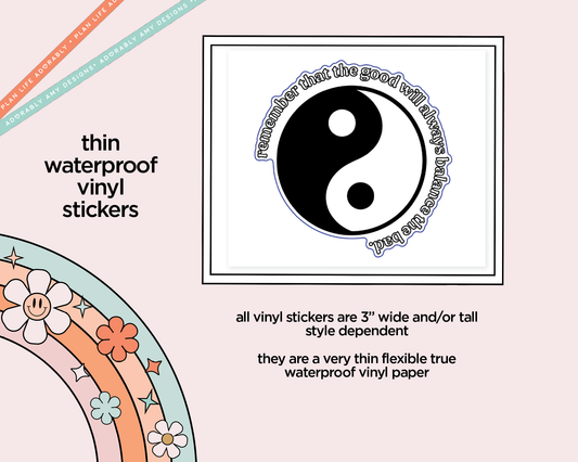 Waterproof Vinyl Large Diecut Stickers - The Good Will Balance the Bad