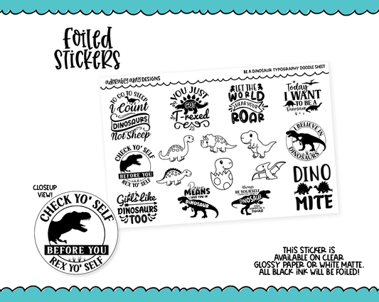 Foiled Be a Dinosaur Doodled Typography Sampler Planner Stickers for any Planner or Insert