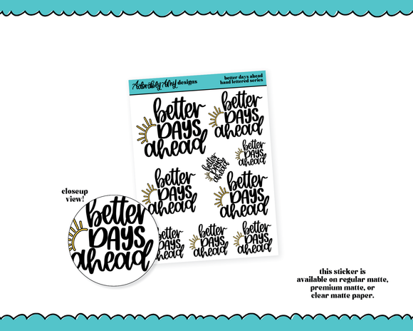 Hand Lettered Better Days Ahead Planner Stickers for any Planner or Insert