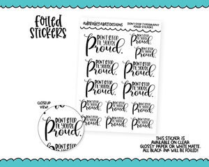 Foiled Don't Stop Til You're Proud Typography Planner Stickers for any Planner or Insert