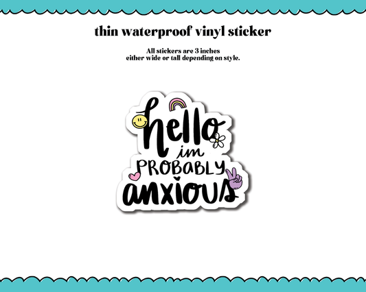 Waterproof Vinyl Large Diecut Stickers -Hello, I'm Probably Anxious