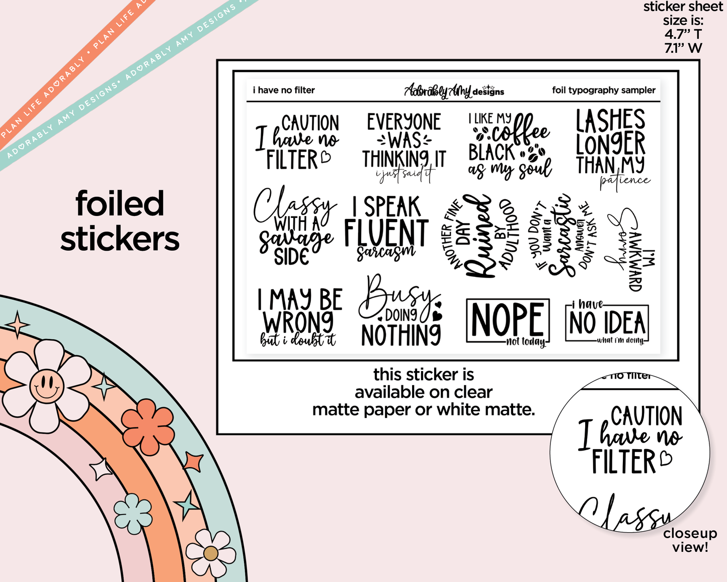Foiled I Have No Filter Snarky Deco Typography Sampler Planner Stickers - Adorably Amy Designs