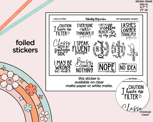 Foiled I Have No Filter Snarky Deco Typography Sampler Planner Stickers - Adorably Amy Designs