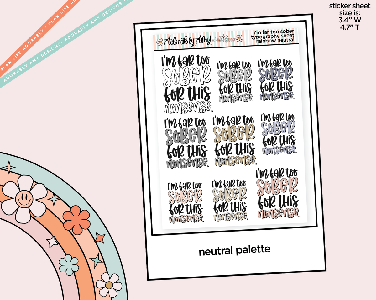 Rainbow or Black I'm Far to Sober for This Shit Typography Planner Stickers - Adorably Amy Designs