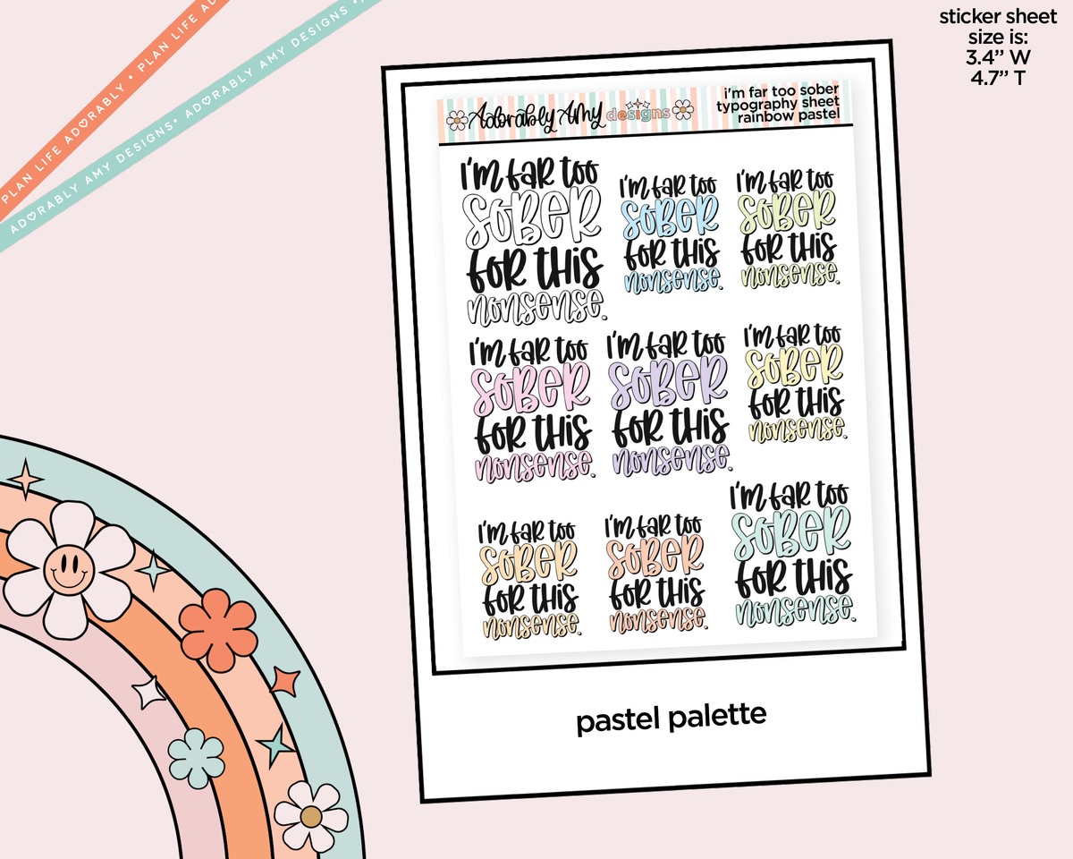 Rainbow or Black I'm Far to Sober for This Shit Typography Planner Stickers - Adorably Amy Designs