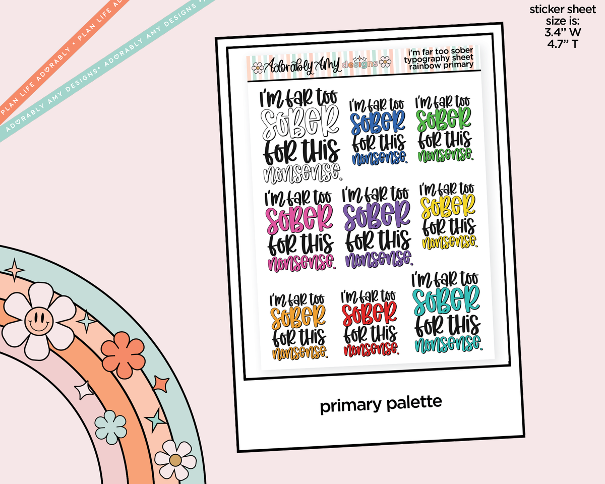 Rainbow or Black I'm Far to Sober for This Shit Typography Planner Stickers - Adorably Amy Designs