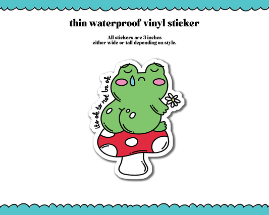 Waterproof Vinyl Large Diecut Stickers - It's Okay to Not be Okay Frog