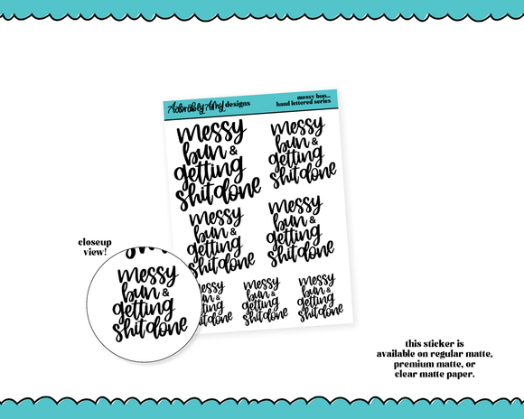 Hand Lettered Messy Bun Getting Shit Done Planner Stickers for any Planner or Insert