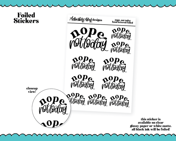 Foiled Hand Lettered Nope Not Today Planner Stickers for any Planner or Insert