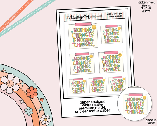 Nothing Changes if Nothing Changes Typography Sampler Planner Stickers for any Planner or Insert