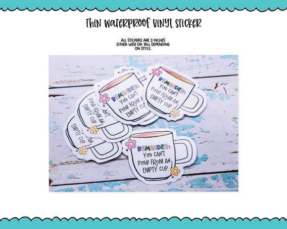 Waterproof Vinyl Large Diecut Stickers - You Can't Pour From an Empty Cup