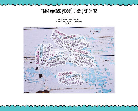 Waterproof Vinyl Large Diecut Stickers - Socially Awkward but Still Friendly
