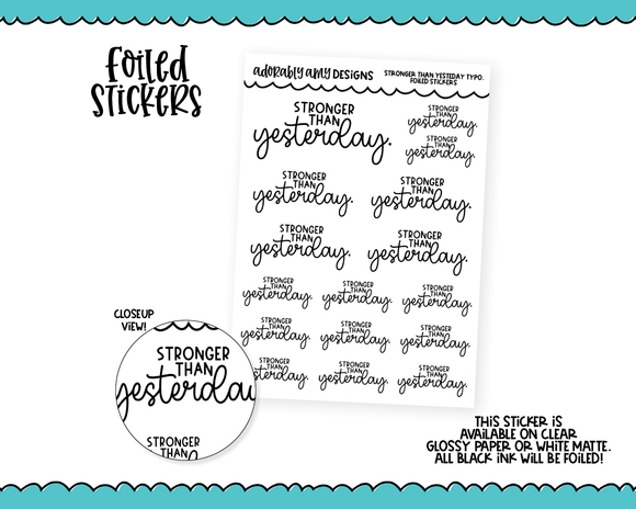 Foiled Stronger Than Yesterday Typography Planner Stickers for any Planner or Insert