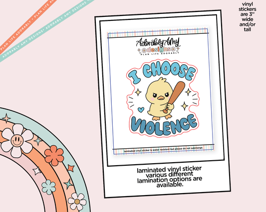 Laminated Vinyl Large Diecut Stickers - I Choose Violence - Adorably Amy Designs