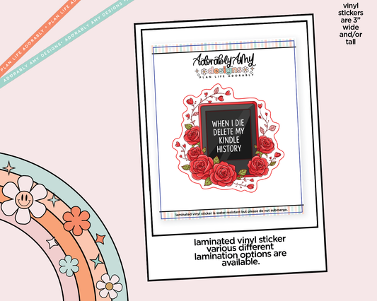 Laminated Vinyl Large Diecut Stickers - When I Die Delete My Kindle History - Adorably Amy Designs