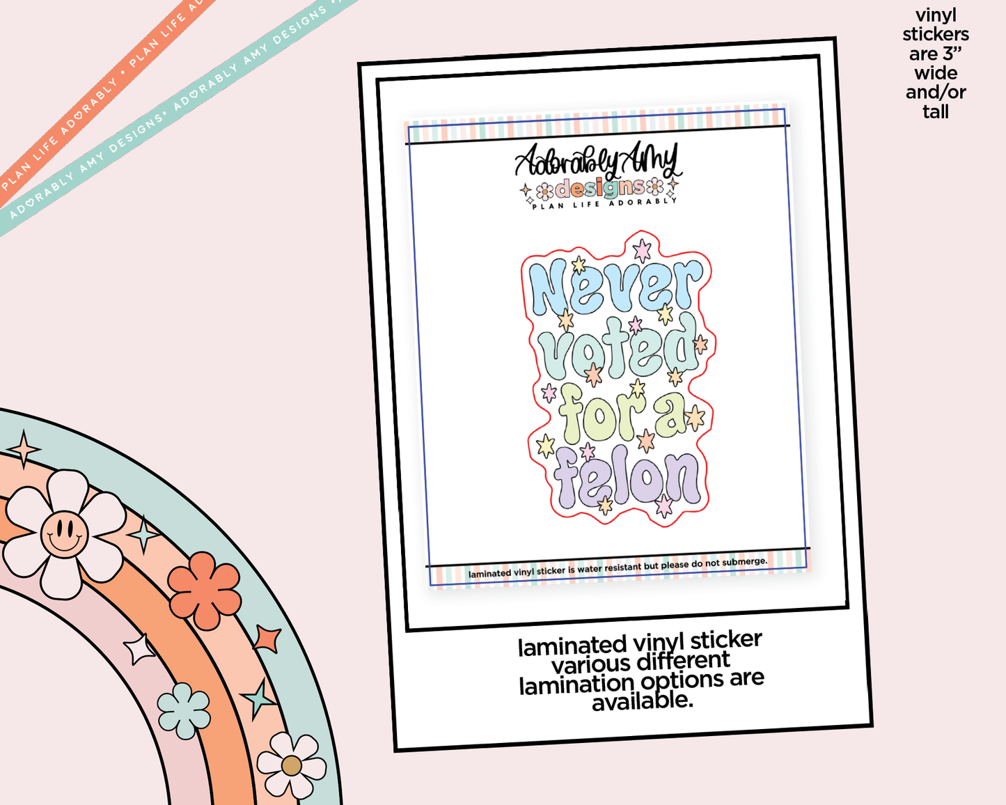 Laminated Vinyl Large Diecut Stickers - Never Voted for a Felon - Adorably Amy Designs