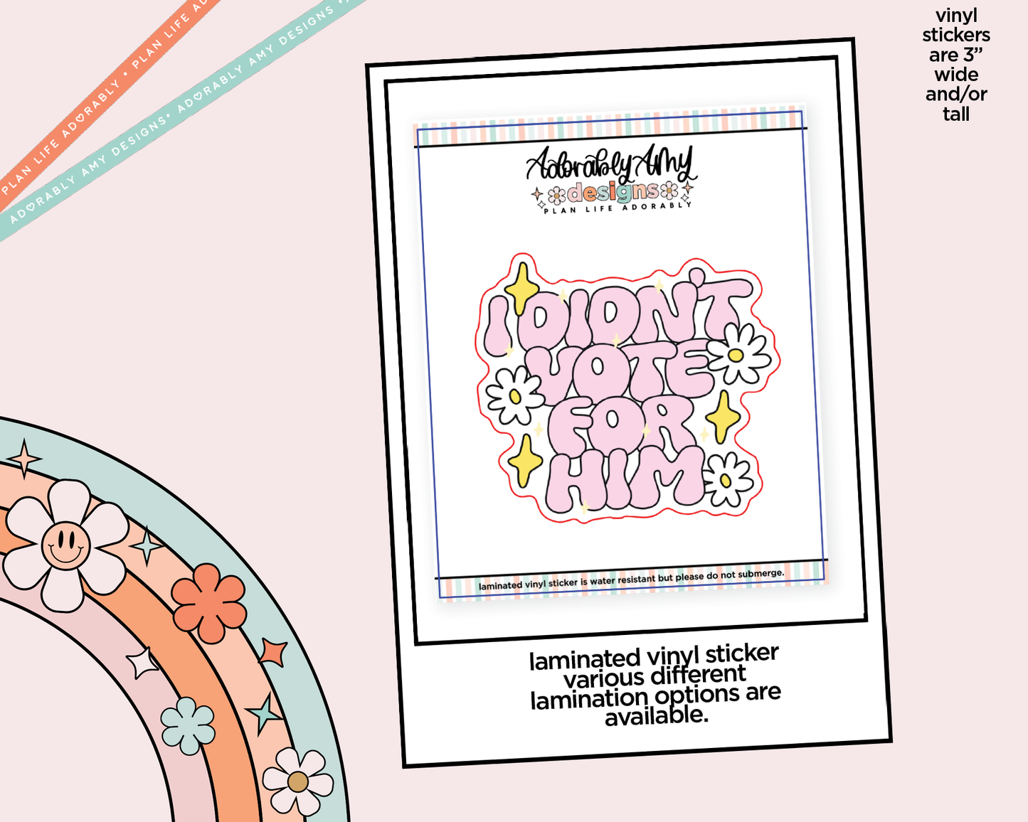 Laminated Vinyl Large Diecut Stickers - I Didn't Vote for Him - Adorably Amy Designs