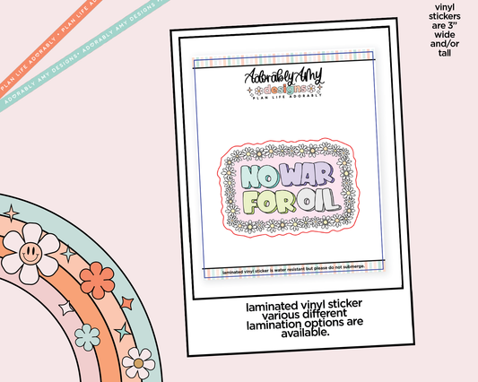 Laminated Vinyl Large Diecut Stickers - No War for Oil - Adorably Amy Designs