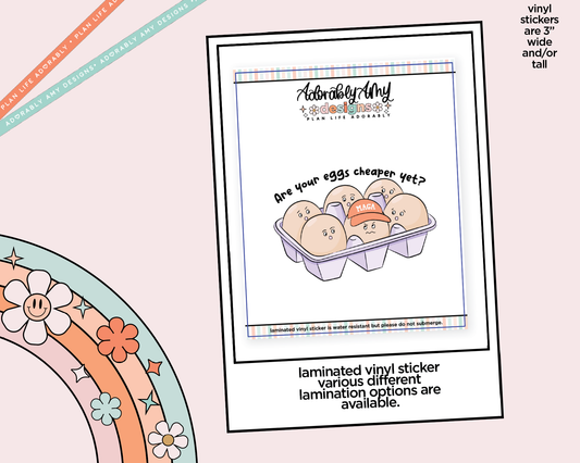 Laminated Vinyl Large Diecut Stickers - Are Your Eggs Cheaper Yet?