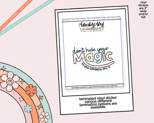 Laminated Vinyl Large Diecut Stickers - Don't Hide Your Magic