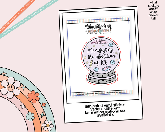 Laminated Vinyl Large Diecut Stickers - Manifesting the Abolition of ICE - Adorably Amy Designs