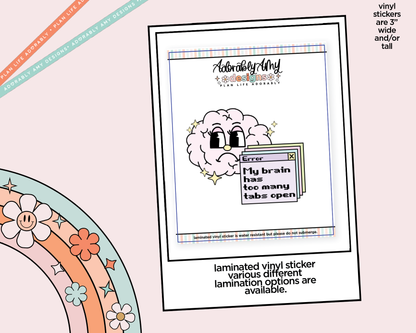 Laminated Vinyl Large Diecut Stickers - My Brain Has Too Many Tabs Open