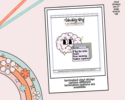 Laminated Vinyl Large Diecut Stickers - My Brain Has Too Many Tabs Open