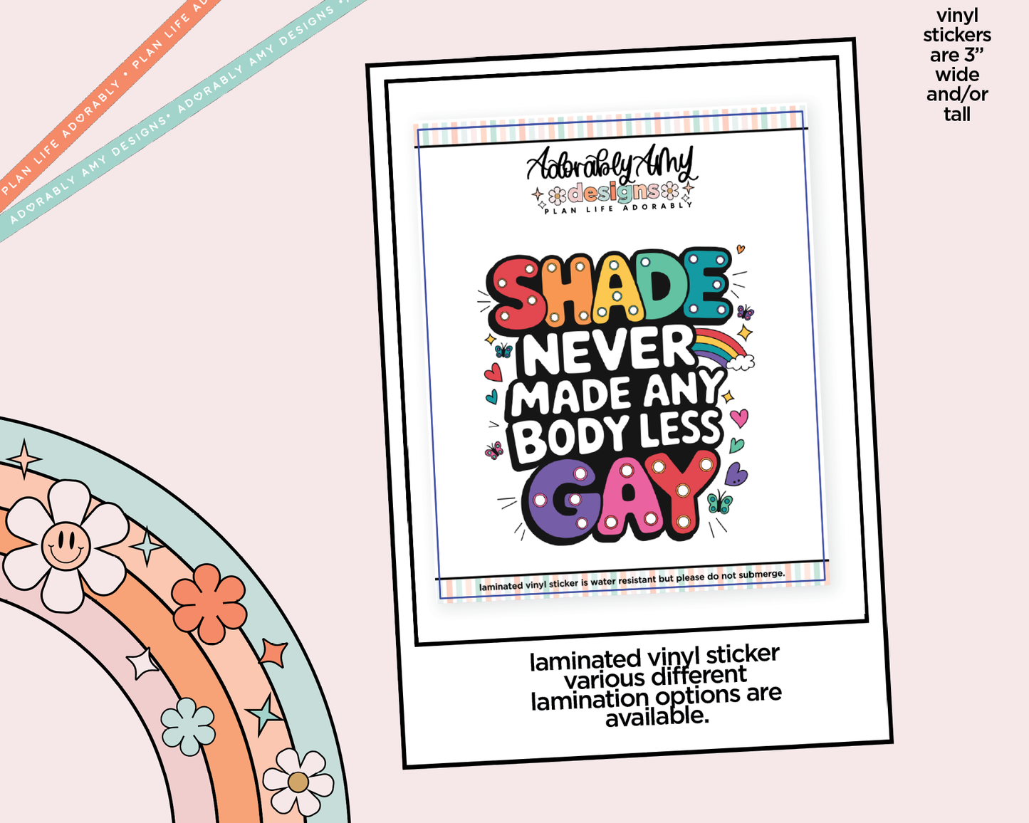 Laminated Vinyl Large Diecut Stickers - Shade Never Made Any Body Less Gay - Adorably Amy Designs