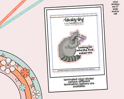 Laminated Vinyl Large Diecut Stickers - Looking for Who the Fuck Asked You - Adorably Amy Designs