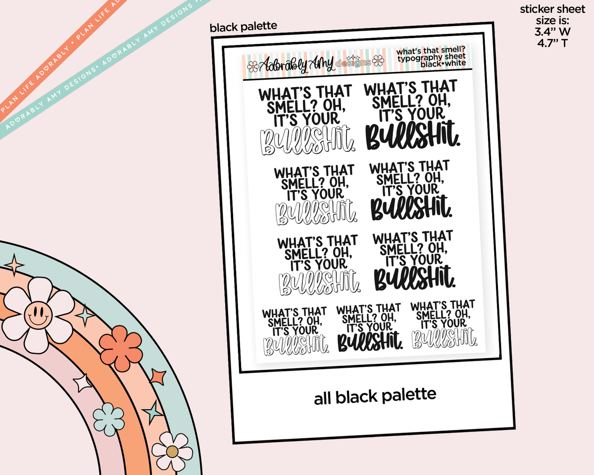 Rainbow or Black What's That Smell? Oh, It's Your Bullshit. Typography Planner Stickers - Adorably Amy Designs