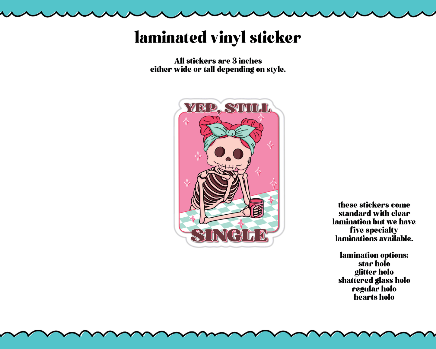 Laminated Vinyl Large Diecut Stickers- Yep Still Single
