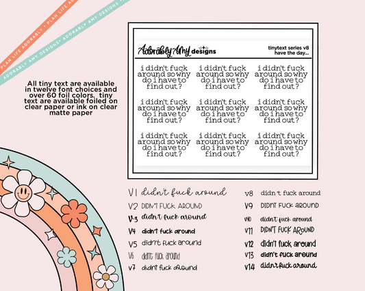 Foiled Tiny Text Series - I Didn't Fuck Around So Why Do I Have to Find Out? Checklist Size Planner Stickers for any Planner or Insert