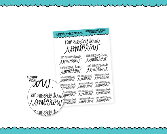 Hand Lettered Already Tired Tomorrow Snarky Planner Stickers for any Planner or Insert