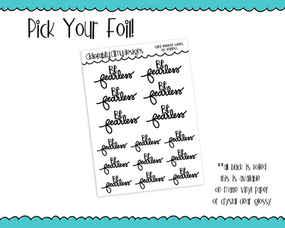 Foiled Hand Lettered Be Fearless Positive Motivational Planner Stickers for any Planner or Insert