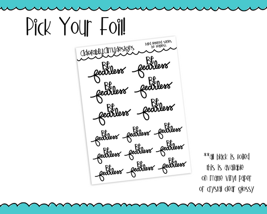 Foiled Hand Lettered Be Fearless Positive Motivational Planner Stickers for any Planner or Insert - Adorably Amy Designs