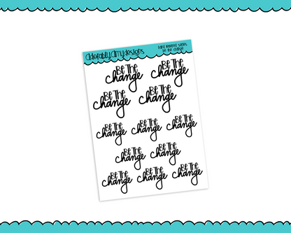 Hand Lettered Be the Change Feel Good Inspirational Motivational Planner Stickers for any Planner or Insert - Adorably Amy Designs