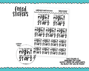 Foiled It is in the Dark of Night That You See the Stars Motivational a Decorative Typography Planner Stickers for any Planner or Insert