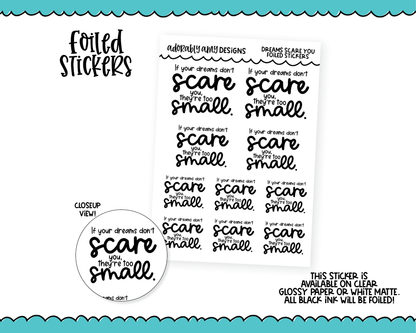Foiled If You're Dreams Don't Scare You, They're Too Small Motivational a Decorative Typography Planner Stickers for any Planner or Insert