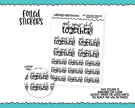 Foiled Snarky Get Your Shit Together Typography Planner Stickers for any Planner or Insert