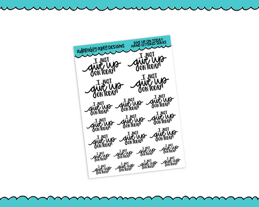 Hand Lettered Give Up on Today Planner Stickers for any Planner or Insert - Adorably Amy Designs
