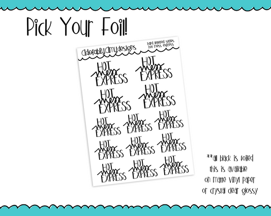 Foiled Hand Lettered Hot Mess Express Snarky Sarcastic Planner Stickers for any Planner or Insert - Adorably Amy Designs