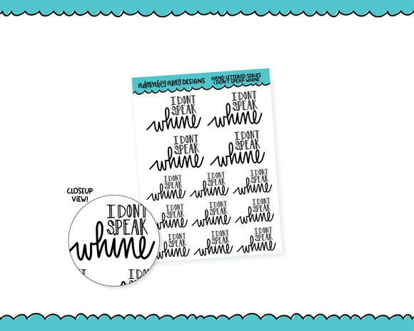 Hand Lettered I Don't Speak Whine Snarky Planner Stickers for any Planner or Insert