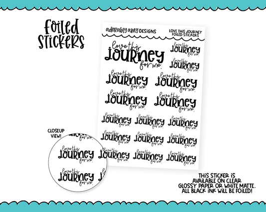 Foiled Love That Journey for Me Inspirational Typography Planner Stickers for any Planner or Insert