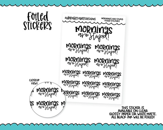 Foiled Snarky Mornings are Stupid Typography Planner Stickers for any Planner or Insert