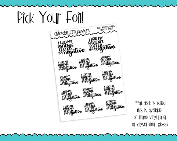Foiled Hand Lettered Patience is Negative Snarky Planner Stickers for any Planner or Insert - Adorably Amy Designs