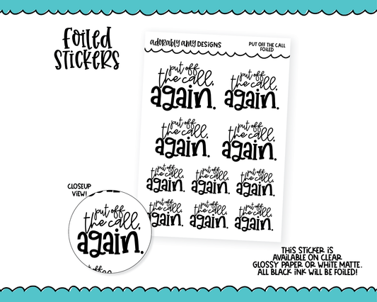 Foiled Put the Call Off, Again Snarky Typography Planner Stickers for any Planner or Insert